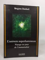 L'univers superlumineux - Voyage au Pays de l'Immortel, voyage au pays de l'immortalité