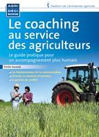 Le coaching au service des agriculteurs, le guide pratique pour un accompagnement plus humain des agriculteurs