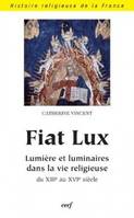 Fiat Lux, lumière et luminaires dans la vie religieuse en Occident du XIIIe siècle au début du XVIe siècle