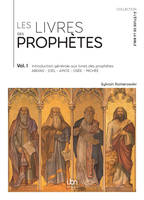 Les livres des prophètes. Volume 1, Introduction générale aux livres des prophètes (Abdias, Joël, Amos, Osée, Michée)