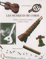 Les musiques de Corse, Chants, instruments et danses, tradition vivante
