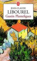 Gustin plantefigues Libourel, Jean-Claude, roman