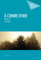 A l'ombre d'hier - Tome 2