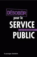 DESOBEIR POUR LE SERVICE PUBLIC