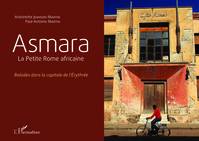 Asmara, La Petite Rome africaine - Balades dans la capitale de l'Érythrée