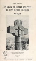 Les croix de pierre sculptées du Pays basque français, Album : 35 dessins d'Henri Jeanpierre, 28 clichés d'André Ocana