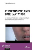 Portraits parlants dans l'art vidéo, La parole vivante dans les pratiques artistiques des années soixante-dix à nos jours