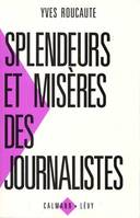 Splendeurs et misères des journalistes