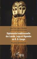 Diplomatie traditionnelle des Lunda, Lega et Ngombe en R. D. Congo, Efficacité et opérationnalité