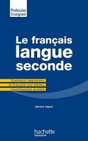 Le Français Langue Seconde, Ciomment apprendre le français aux élèves nouvellement arrivés