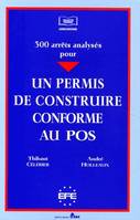 UN PERMIS DE CONSTRUIRE CONFORME AU POS. 300 ARRÊTS ANALYSÉS