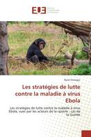 Les stratégies de lutte contre la maladie à virus Ebola, Les stratégies de lutte contre la maladie à virus Ebola, vues par les acteurs de la riposte : cas de