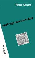 Naufragé cherche la mer, Naufragé cherche la mer