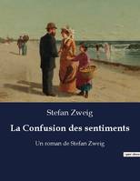 La Confusion des sentiments, Un roman de Stefan Zweig