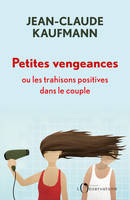 Petites vengeances, ou les trahisons positives dans le couple