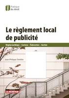 Le règlement local de publicité, Régime juridique  Contenu  Élaboration  Gestion