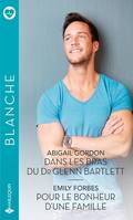 Dans les bras du Dr Glenn Bartlett - Pour le bonheur d'une famille