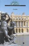 Versailles et Trianon. Guide des châteaux et jardins, guide du Musée et domaine national de Versailles et de Trianon