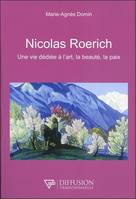 Nicolas Roerich, Une vie dédiée à l'art, la beauté, la paix