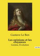 Les opinions et les croyances, Genèse, Évolution