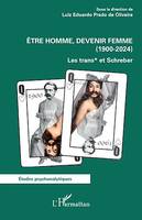 Être homme, devenir femme (1900-2024), Les trans* et Schreber