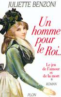 Le jeu de l'amour et de la mort., 1, Un homme pour Le Roi - volume 1, Un homme pour le roi