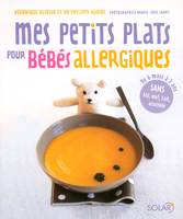 Mes petits plats pour bébés allergiques, de 6 mois à 3 ans