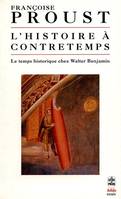 L'histoire à contretemps, le temps historique chez Walter Benjamin