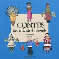 CONTES DES ENFANTS DU MONDE, À la lecture de ces 6 contes, découvre la vie de ces enfants sioux, masaï, inuit, maya, bouyei et berbère !