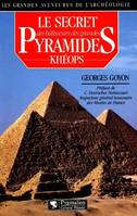 Le Secret des bâtisseurs des grandes pyramides : Khéops, Khéops