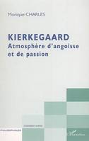 Kierkegaard, Atmosphère d'angoisse et de passion