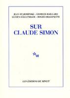 Sur Claude Simon, [communications présentées au colloque Claude Simon, Université de Genève, 14-15 novembre 1986]