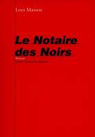 NOTAIRE DES NOIRS (LE)