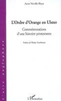 L'ORDRE D'ORANGE EN ULSTER - COMMEMORATIONS D'UNE HISTOIRE PROTESTANTE, Commémorations d'une histoire protestante