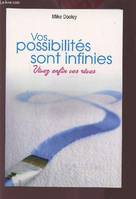 Vos possibilités sont infinies - Mike Dooley, vivez enfin vos rêves