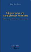 Eduquer pour une mondialisation humaniste, Réflexions et propositions illustrées par des cas concrets