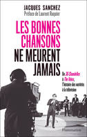 Les bonnes chansons ne meurent jamais, De 36 Chandelles à The Voice, l'histoire des variétés à la télévision