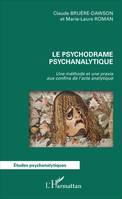 Le psychodrame psychanalytique, Une méthode et une praxis aux confins de l'acte analytique