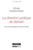 la direction juridique de demain, VERS UN NOUVEAU PARADIGME DU DROIT DANS L'ENTREPRISE