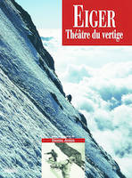 Eiger, le théâtre du vertige