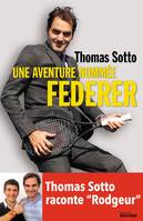 Une aventure nommée Federer, Thomas Sotto raconte 