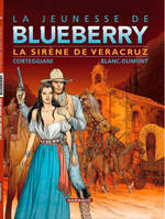 La jeunesse de Blueberry., 15, La Jeunesse de Blueberry - Tome 15 - La Sirène de Vera Cruz