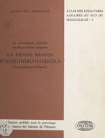 La colonisation agricole au Moyen-Ouest malgache. La petite région d'Ambohimanambola (sous-préfecture de Betafo)