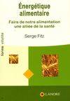 Energétique alimentaire - Faire de notre alimentation une alliée de la santé, Faire de notre alimentation une alliée de la santé