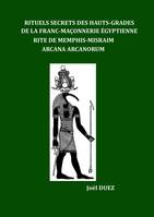 Rituels Secrets des Hauts-Grades de la Franc-Maçonnerie Egyptienne, Rite de Memphis-Misraim Arcana Arcanorum