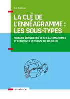 La Clé de l'Ennéagramme : les Sous-types - 3e éd. - Prendre conscience de ses automatismes, Prendre conscience de ses automatismes