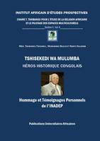 Tshisekedi wa Mulumba Héros Historique Congolais, Hommage et  Témoignages Personnels de l'Inadep