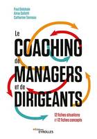 Le coaching de managers et de dirigeants, 12 fiches situations et 12 fiches concepts