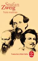 Trois maîtres / Balzac, Dickens, Dostoïevski, Balzac, Dickens, Dostoïevski