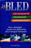 Le Bled. Orthographe / Grammaire / Conjugaison, orthographe, grammaire, conjugaison